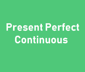 Present Perfect Continuous — особливості вживання