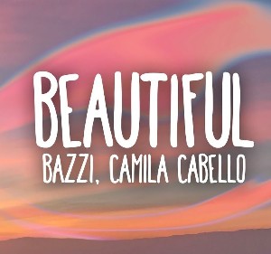 Текст и перевод песни Beautiful (Bazzi feat. Camila Cabello)